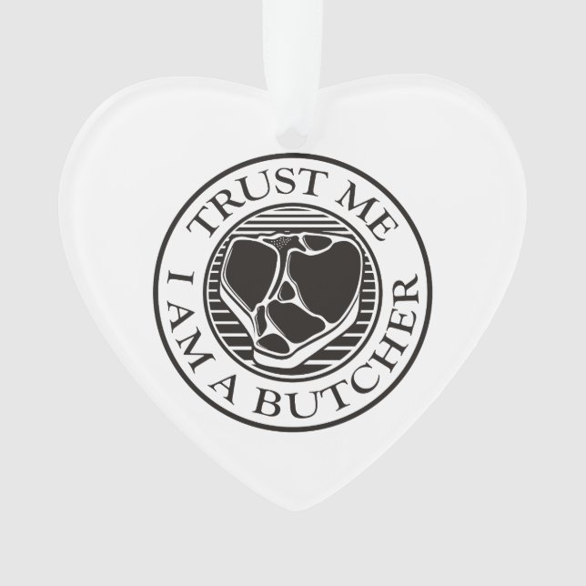 Trust me, I am a Butcher T-bone Ornament (Front)