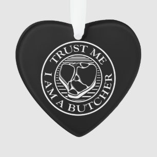 Trust me, I am a Butcher T-bone Ornament