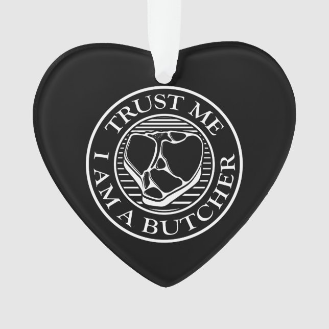 Trust me, I am a Butcher T-bone Ornament (Front)