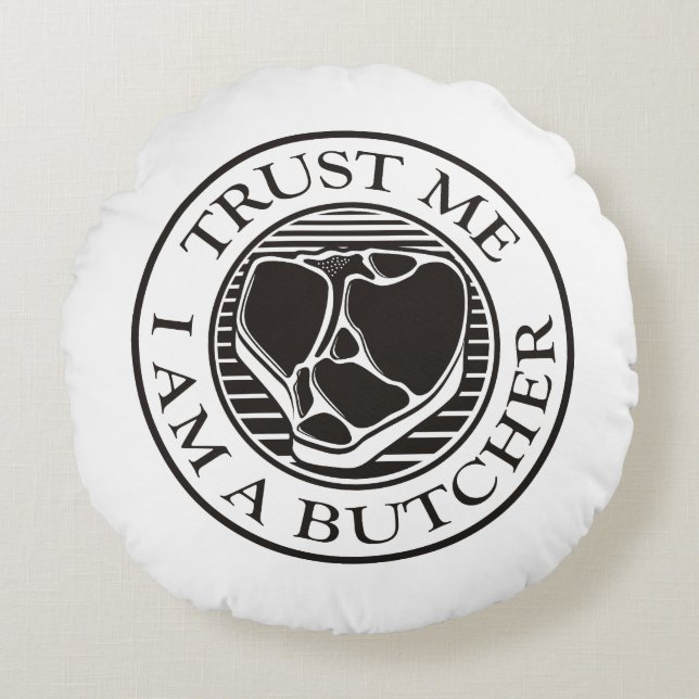 Trust me, I am a Butcher T-bone Round Cushion (Front)