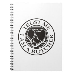 Trust me, I am a Butcher T-bone Spiral Notebook