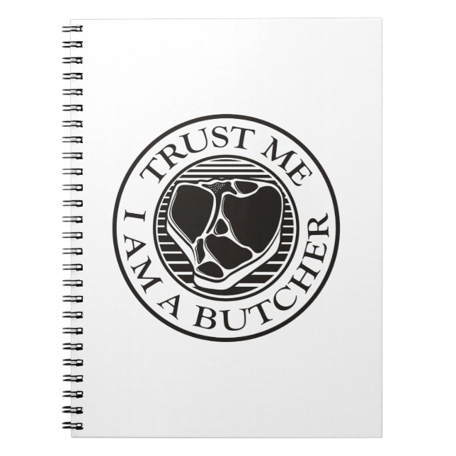 Trust me, I am a Butcher T-bone Spiral Notebook (Front)