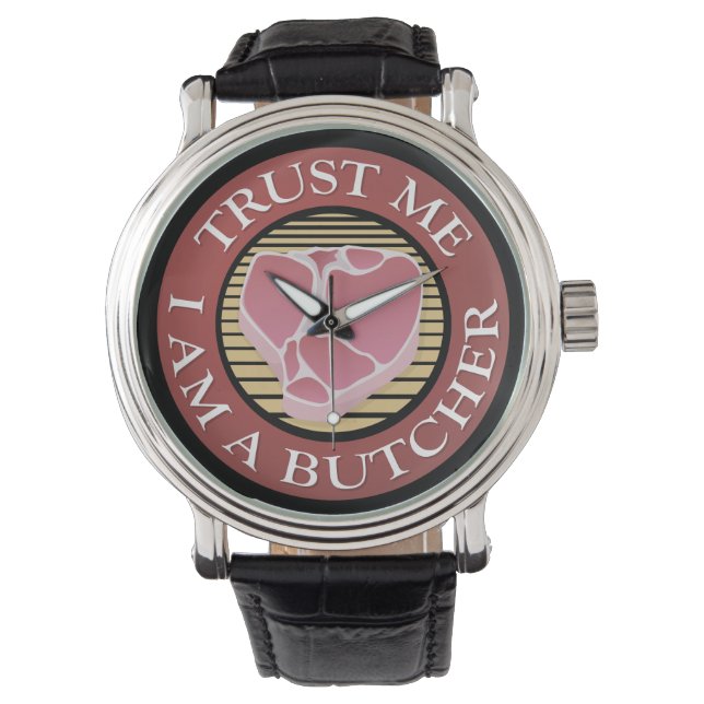 Trust me, I am a Butcher T-bone Watch (Front)