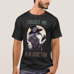 Trust Me I am a Female Plague Doctor  Dark Medieva T-Shirt