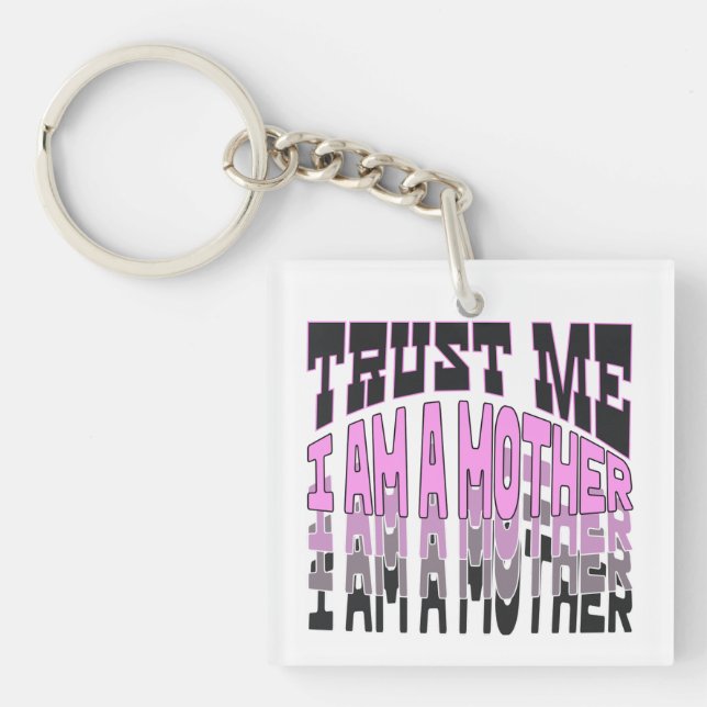 Trust me, I am a Mother.b Key Ring (Front)