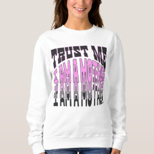 Trust me, I am a Mother.b Sweatshirt