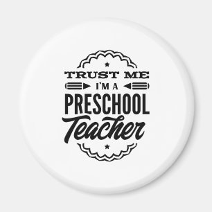 Trust Me I Am A Preschool Teacher Magnet