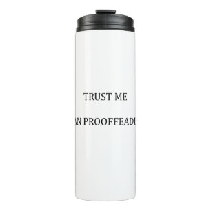 Trust me I am a Proofreader Thermal Tumbler