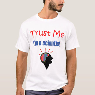 Trust me I am a scientist T-Shirt