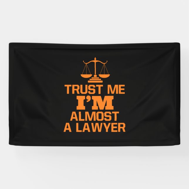 Trust Me I Am Almost A Lawyer Banner (Horizontal)
