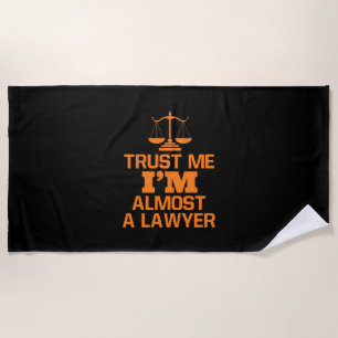 Trust Me I Am Almost A Lawyer Beach Towel