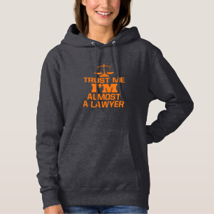 Trust Me I Am Almost A Lawyer Hoodie