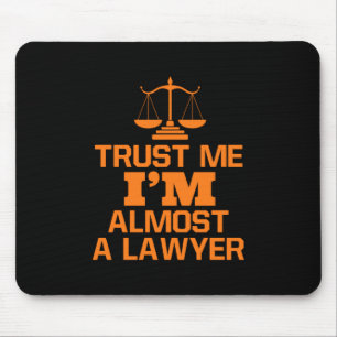 Trust Me I Am Almost A Lawyer Mouse Pad