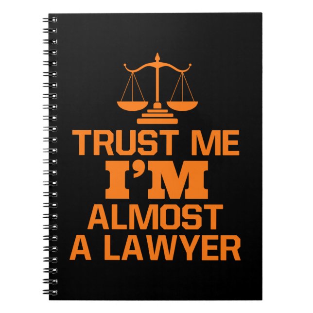 Trust Me I Am Almost A Lawyer Notebook (Front)