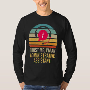 Trust Me I Am An Administrative Assistant Retro T-Shirt
