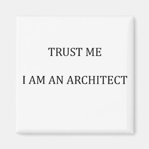 Trust me I am an Architect Magnet