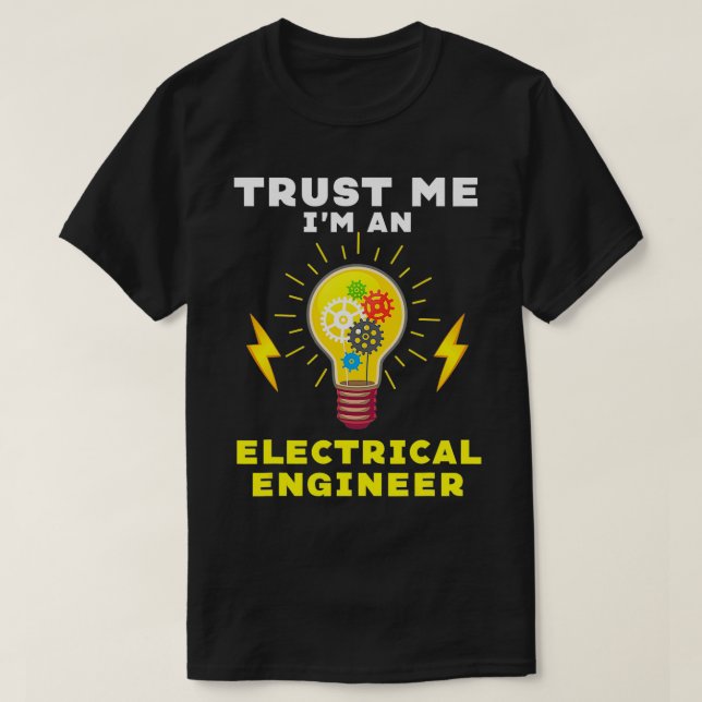 Trust Me I Am An Electrical Engineer With Cool Bul T-Shirt (Design Front)