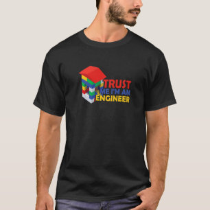 Trust Me I Am An Engineer Building Blocks Master B T-Shirt