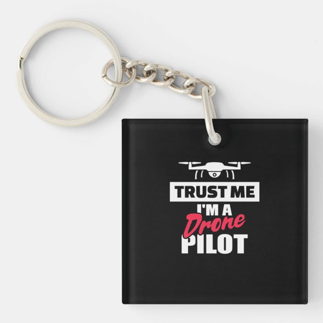 Trust Me I Am Drone Pilot Key Ring (Front)