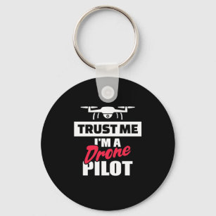 Trust Me I Am Drone Pilot Key Ring