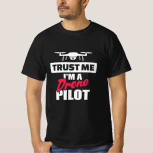 Trust Me I Am Drone Pilot T-Shirt