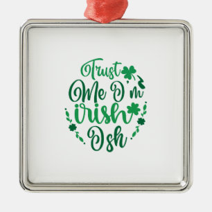 Trust Me I Am Irish Ish Metal Tree Decoration