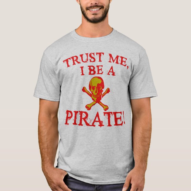 Trust Me I Be a Pirate T shirts and Mugs (Front)