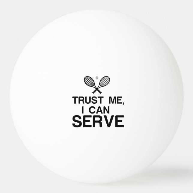 TRUST ME, I CAN SERVE PING PONG BALL (Front)