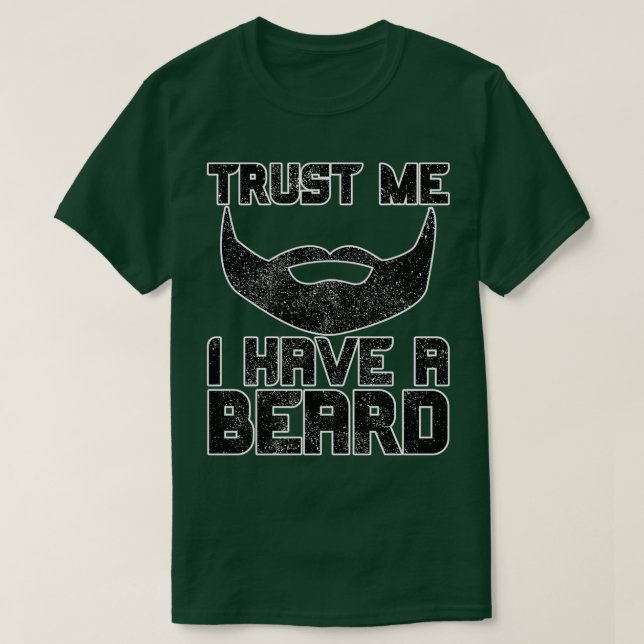 Trust Me I Have A Beard 12 T-Shirt (Design Front)