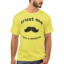 Trust me i have a moustache