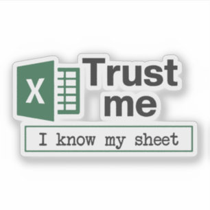 Trust Me I Know My Sheet Spreadsheet Pun
