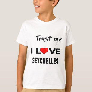 Trust me I love Seychelles. T-Shirt