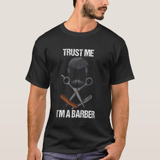 Trust Me I´m A Barber Funny Barber T-Shirt (Front)