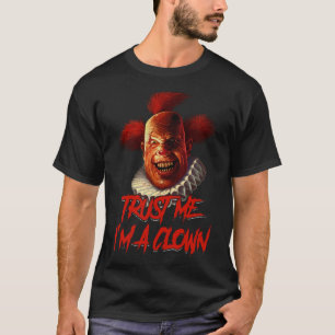 Trust Me I m A Clown Scary Creepy Killer Clown Hal T-Shirt