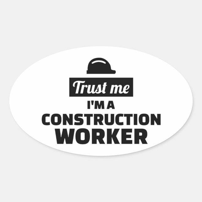 Trust me I’m a construction worker Oval Sticker (Front)