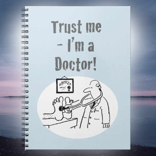 “Trust Me - I’m a Doctor”. Amusing Cartoon Spiral Notebook