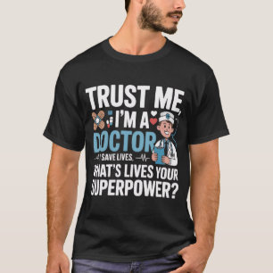 Trust Me, I’m a Doctor – Funny National Doctors’ D T-Shirt