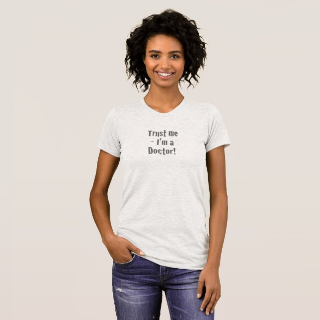 “Trust Me - I’m a Doctor” T-Shirt (Front Full)
