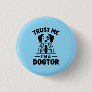 Trust Me I’m a Dogtor 3 Cm Round Badge
