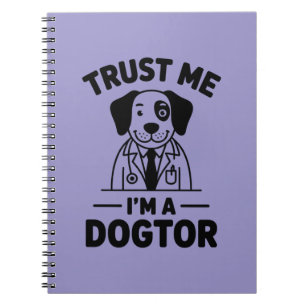 Trust Me I’m a Dogtor Notebook