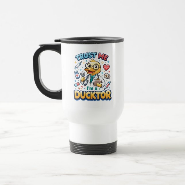 Trust Me I’m a Ducktor Funny Doctor Day Travel Mug (Left)