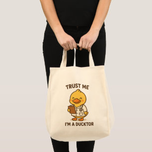 Trust Me, I’m a Ducktor Tote Bag