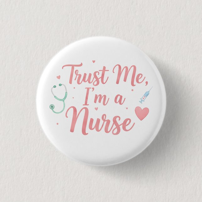 Trust Me, I’m a Nurse  3 Cm Round Badge (Front)