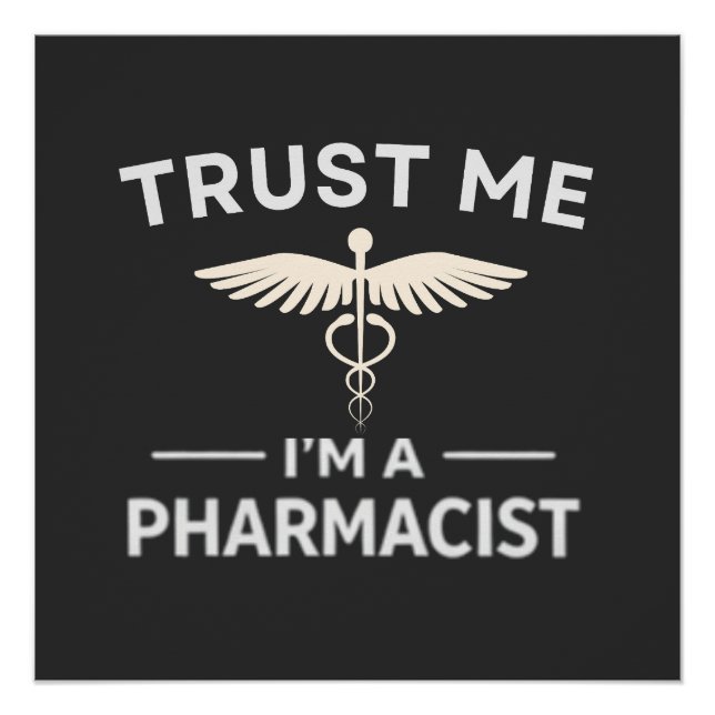 Trust Me I’m a Pharmacist Funny Pharmacy Poster (Front)