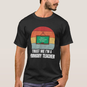 Trust Me I m a Primary Teacher Retro Vintage Dream T-Shirt