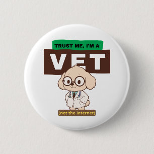 Trust Me, I’m a Vet (Not the Internet)–Vet Design 6 Cm Round Badge