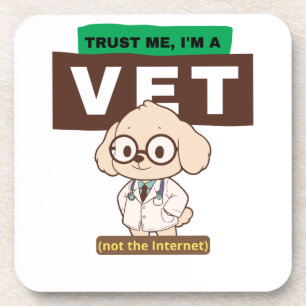 Trust Me, I’m a Vet (Not the Internet)–Vet Design Coaster