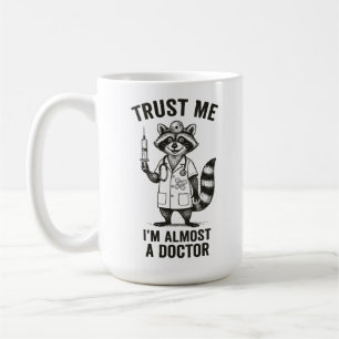 Trust Me, I’m Almost a Doctor – Funny Racoon Med Coffee Mug