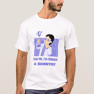 Trust Me, I’m (Almost) a Scientist-Stem Activities T-Shirt