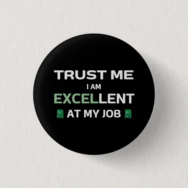 Trust me, I m Excellent at my job 3 Cm Round Badge (Front)